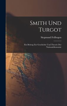 portada Smith und Turgot: Ein Beitrag zur Geschichte und Theorie der Nationalökonomie (en Alemán)