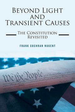 portada Beyond Light and Transient Causes: The Constitution Revisited (en Inglés)