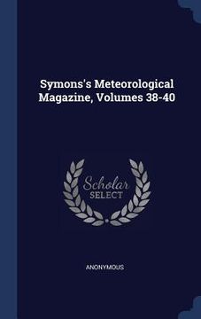 portada Symons's Meteorological Magazine, Volumes 38-40 (en Inglés)