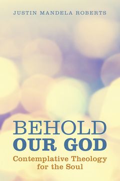 portada Behold Our God: Contemplative Theology for the Soul (en Inglés)