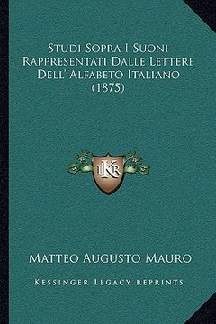 portada Studi Sopra I Suoni Rappresentati Dalle Lettere Dell' Alfabeto Italiano (1875) (en Italiano)