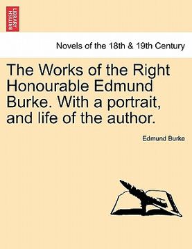 portada the works of the right honourable edmund burke. with a portrait, and life of the author. (en Inglés)