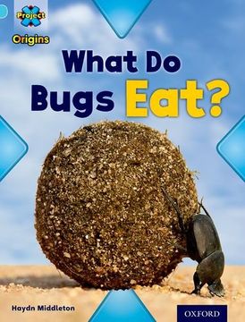 portada Project x Origins: Light Blue Book Band, Oxford Level 4: Bugs: What do Bugs Eat? (en Inglés)