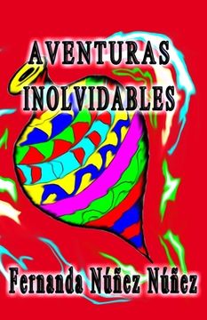 portada Aventuras Inolvidables: Historias de Aventuras y Fantasía - Cuentos - Literatura Infantil y Juvenil -Libro Didáctico