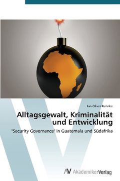portada Alltagsgewalt, Kriminalität und Entwicklung: "Security Governance" in Guatemala und Südafrika
