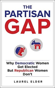 portada The Partisan Gap: Why Democratic Women get Elected but Republican Women Don'T (in English)
