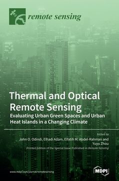 portada Thermal and Optical Remote Sensing: Evaluating Urban Green Spaces and Urban Heat Islands in a Changing Climate