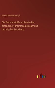 portada Die Flechtenstoffe in chemischer, botanischer, pharmakologischer und technischer Beziehung (in German)