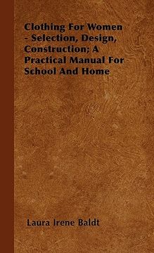 portada clothing for women - selection, design, construction; a practical manual for school and home (en Inglés)