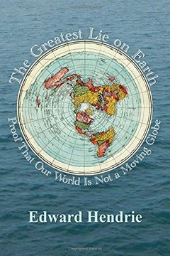 portada The Greatest Lie on Earth: Proof That Our World Is Not a Moving Globe