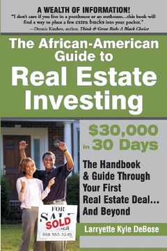 portada The African-American Guide to Real Estate Investing: $30,000 In 30 Days: The Handbook & Guide Through Your First Real Estate Deal...and Beyond (en Inglés)
