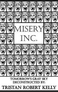 portada Misery Inc.: Tomorrow's Gray Sky Deconstructed (en Inglés)