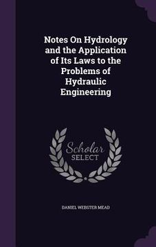 portada Notes On Hydrology and the Application of Its Laws to the Problems of Hydraulic Engineering (en Inglés)