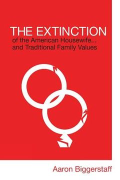 portada The Extinction: of the American Housewife...and Traditional Family Values (en Inglés)