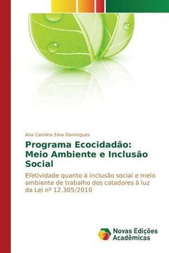 portada Programa Ecocidadão: Meio Ambiente e Inclusão Social: Efetividade quanto à inclusão social e meio ambiente de trabalho dos catadores à luz da Lei nº 12.305/2010 (Portuguese Edition)