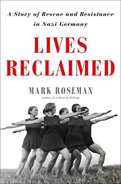 portada Lives Reclaimed: A Story of Rescue and Resistance in Nazi Germany (in English)