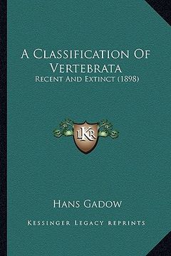 portada a classification of vertebrata: recent and extinct (1898) (in English)