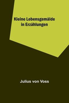 portada Kleine Lebensgemälde in Erzählungen (en Alemán)