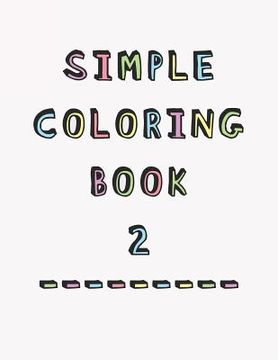 portada Simple Coloring Book: 2nd Edition Dementia & Alzheimers Colouring Booklet Calming Anti-Stress and memory loss activity pad for the elderly (in English)