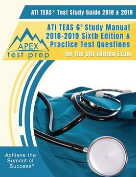 portada ATI TEAS Test Study Guide 2018 & 2019: ATI TEAS 6 Study Manual 2018-2019 Sixth Editon & Practice Test Questions for the 6th Edition Exam (in English)