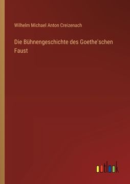 portada Die Bühnengeschichte des Goethe'schen Faust (in German)