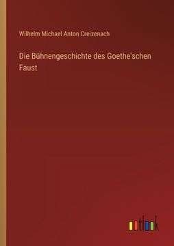 portada Die Bühnengeschichte des Goethe'schen Faust (en Alemán)