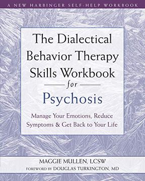 portada The Dialectical Behavior Therapy Skills Workbook for Psychosis: Manage Your Emotions, Reduce Symptoms, and get Back to Your Life (in English)