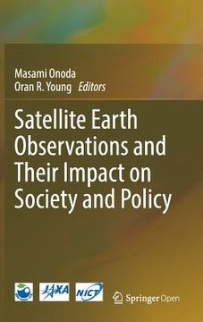 portada Satellite Earth Observations and Their Impact on Society and Policy (en Inglés)