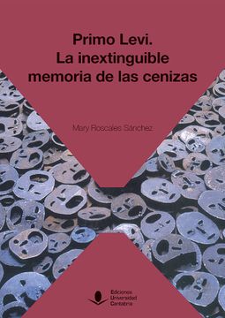 portada Primo Levi: La Inextinguible Memoria de las Cenizas