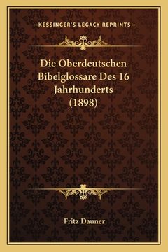 portada Die Oberdeutschen Bibelglossare Des 16 Jahrhunderts (1898) (en Alemán)