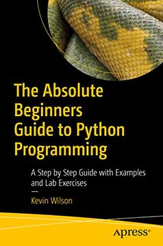 portada The Absolute Beginner'S Guide to Python Programming: A Step-By-Step Guide With Examples and lab Exercises (in English)