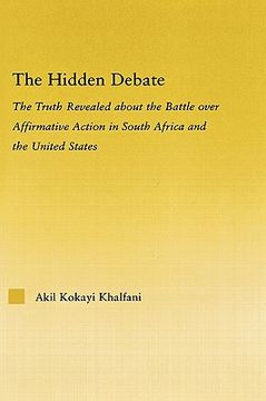 portada the hidden debate: the truth revealed about the battle over affirmative action in south africa and the united states (en Inglés)