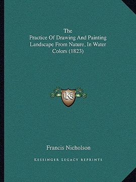 portada the practice of drawing and painting landscape from nature, in water colors (1823) (en Inglés)