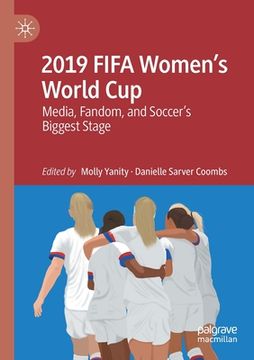 portada 2019 Fifa Women's World Cup: Media, Fandom, and Soccer's Biggest Stage (en Inglés)