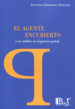 portada El Agente Encubierto y su validez en el proceso penal (in Spanish)