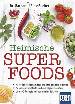 portada Heimische Superfoods: Natürliche Lebensmittel und Ihre Positive Wirkung / Gesundes vom Markt und aus Eigenem Anbau / Über 90 Rezepte mit Regionalen Zutaten (en Alemán)