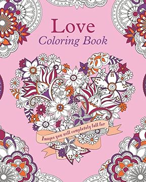 portada Love Coloring Book: Images you Will Completely Fall for (Sirius Creative Coloring) (en Inglés)