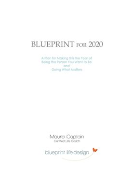 portada Blueprint for 2020: A Pland for Making this the Year of Being the Person You Want to Be and Doing What Matters (in English)