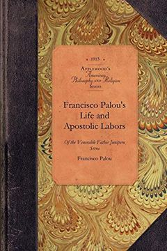 portada Francisco Palou's Life and Apostolic Labors of the Venerable Father Junipero Serra (in English)