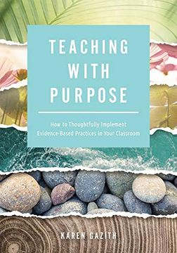 portada Teaching With Purpose: How to Thoughtfully Implement Evidence-Based Practices in Your Classroom: How to Thoughtfully Implement Evidence-BasedP Success Through Evidence-Based Practices) (en Inglés)