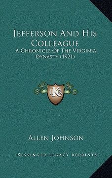 portada jefferson and his colleague: a chronicle of the virginia dynasty (1921) (in English)