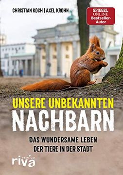 Unsere Unbekannten Nachbarn: Das Wundersame Leben der Tiere in der Stadt (en Alemán)