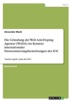 portada Die Grundung Der Welt Anti-Doping Agentur (Wada) Im Kontext Internationaler Harmonisierungsbestrebungen Des Ioc (German Edition)