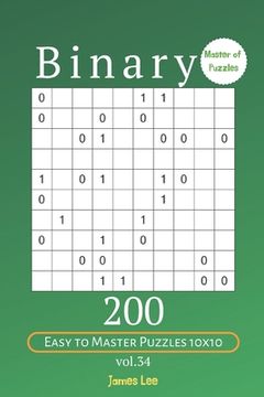 portada Master of Puzzles - Binary 200 Easy to Master Puzzles 10x10 vol. 34 (en Inglés)