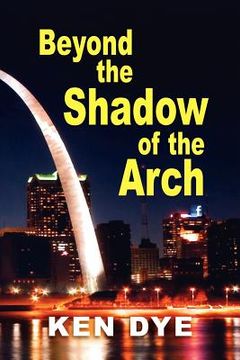 portada Beyond the Shadow of the Arch (en Inglés)