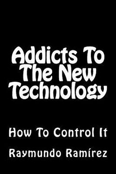 portada Addicts To The New Technology: How To Control It (in English)
