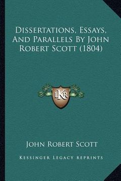 portada dissertations, essays, and parallels by john robert scott (1804) (en Inglés)