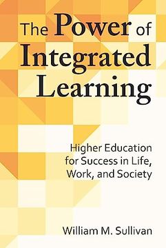 portada The Power of Integrated Learning: Higher Education for Success in Life, Work, and Society (in English)