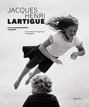 portada Jacques Henri Lartigue: The Invention of Happiness: Photographs (en Inglés)