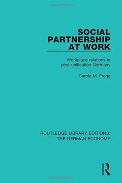 portada 4: Social Partnership at Work: Workplace Relations in Post-Unification Germany: Volume 4 (Routledge Library Editions: The German Economy)